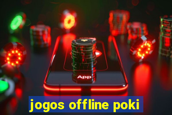 jogos offline poki